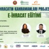 İhracat’ın Kahramanları Projesi Gaziantep’de başlıyor