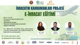 İhracat’ın Kahramanları Projesi Gaziantep’de başlıyor