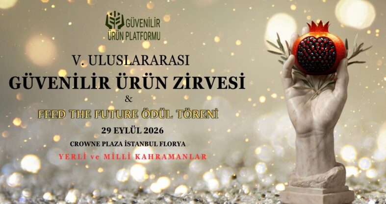 5. Uluslararası Güvenilir Ürün Zirvesi ve Feed The Future Ödül Töreni
